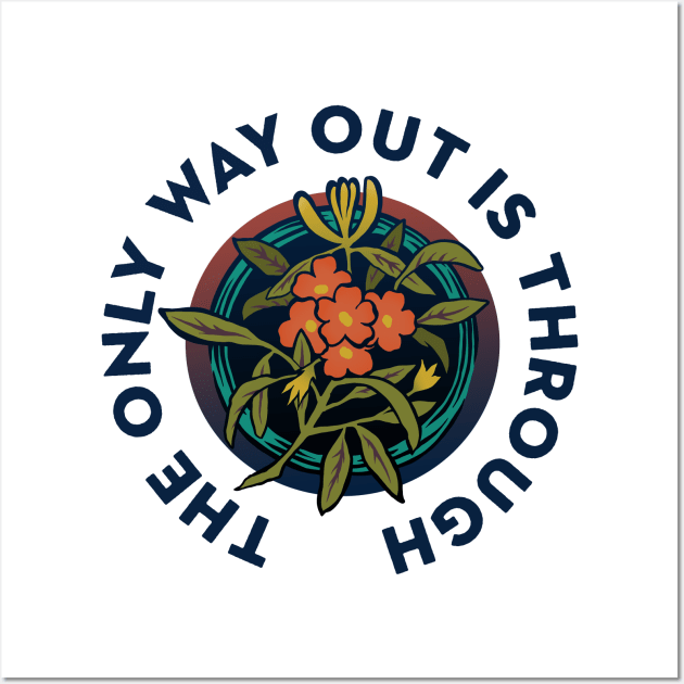The Only Way Out Is Through Self Care Posters and Art Prints TeePublic